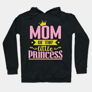 Mom of the little Princess Hoodie